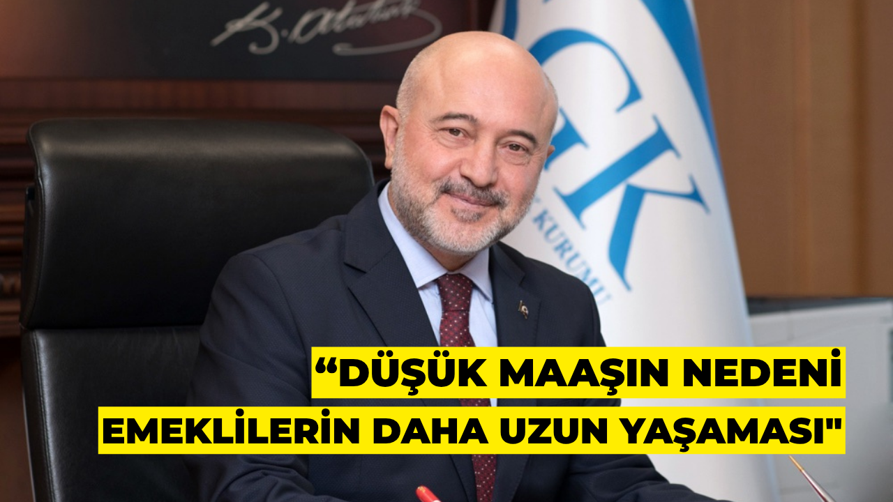 SGK Başkanı Kaya: “Düşük Maaşın Nedeni Emeklilerin Daha Uzun Yaşaması"