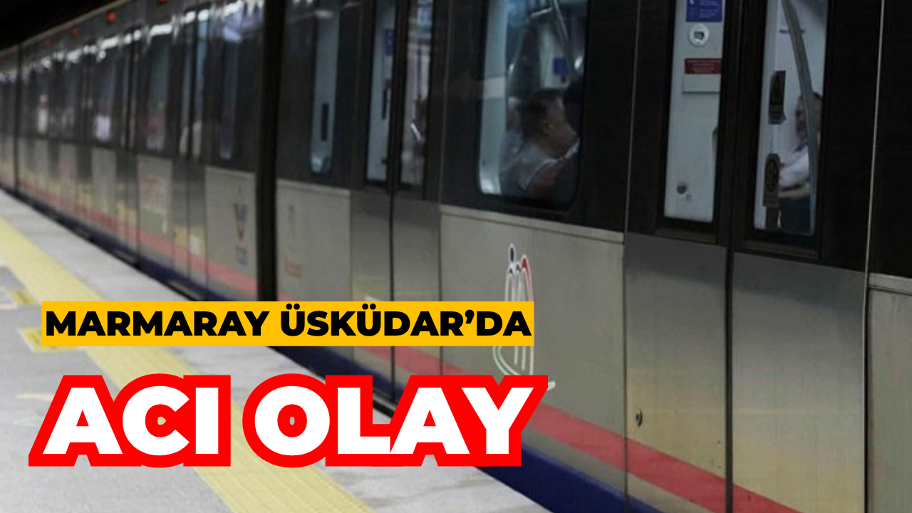 Marmaray Üsküdar’da Acı Olay: Bir Kişi İntihar Etti