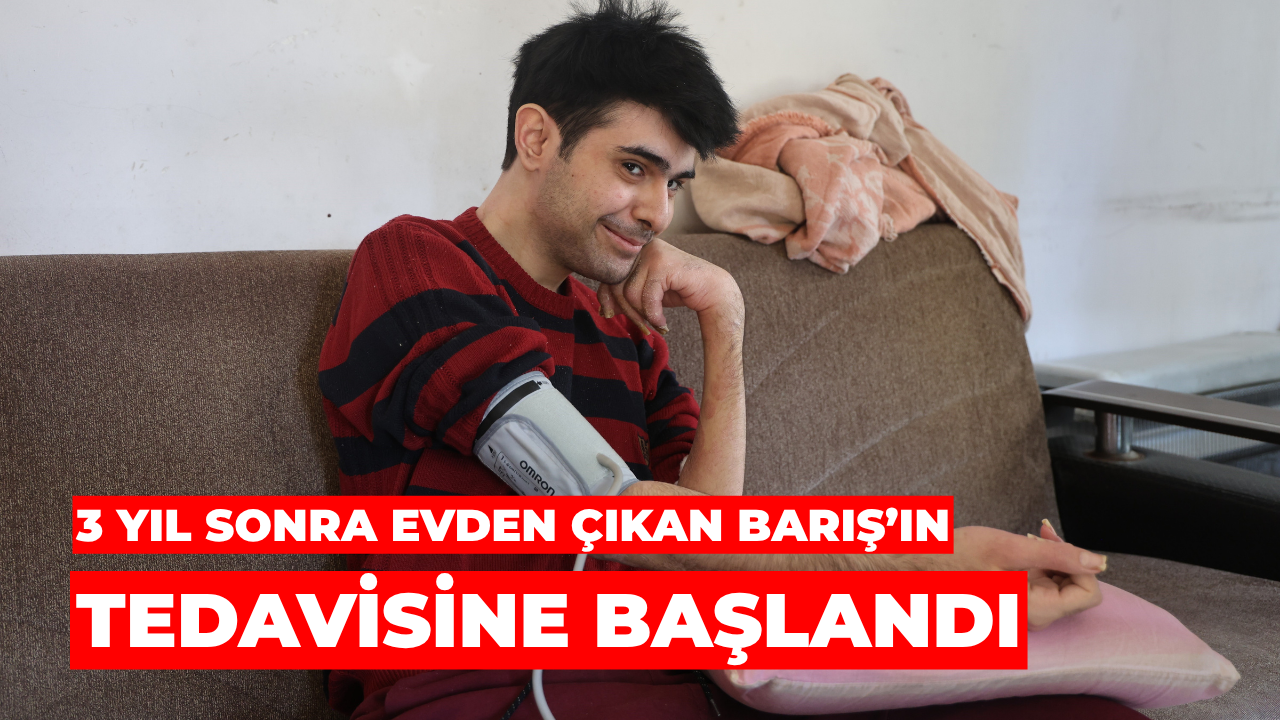 3 Yıl Sonra Evden Çıkan Barış’ın Tedavisine Başlandı
