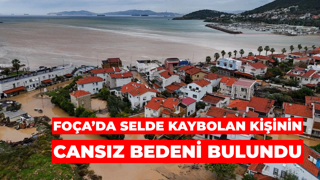 Foça’da Selde Kaybolan Bülent Kaptanoğlu’nun Cansız Bedeni Bulundu