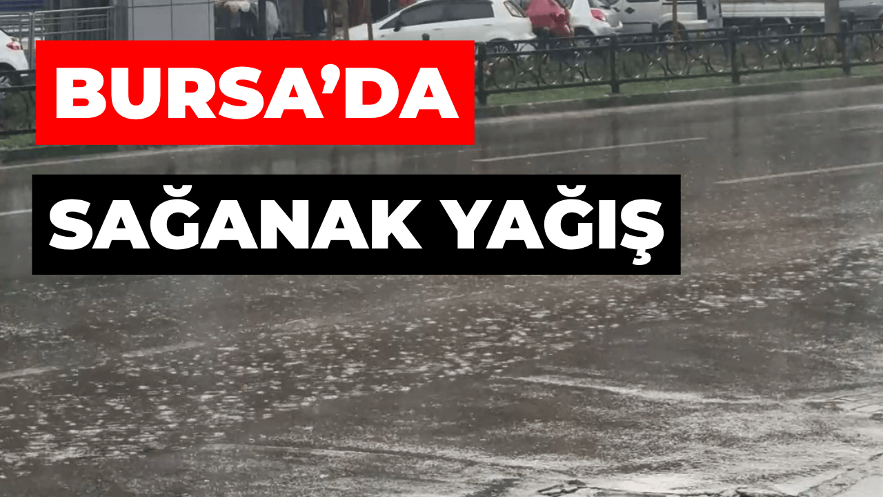 Bursa Hasretle Beklediği Yağmura Kavuştu