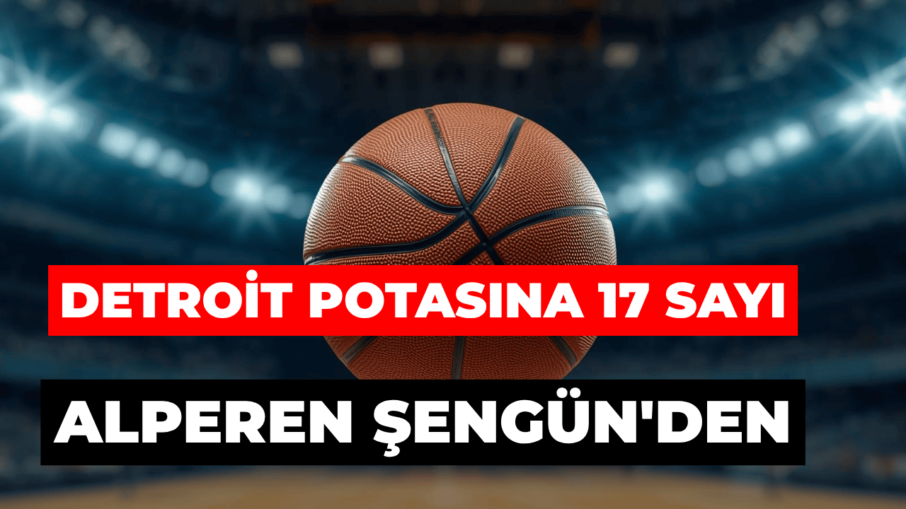 Alperen Şengün'den Detroit Potasına 17 Sayı