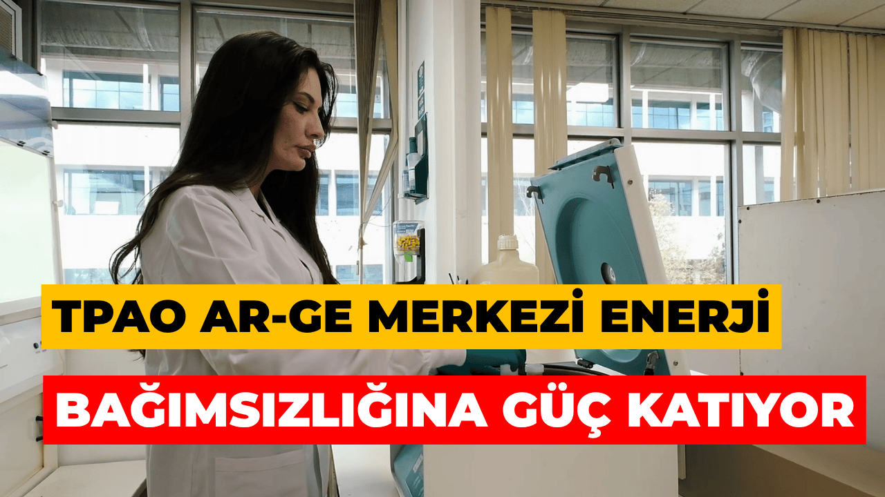 TPAO Ar-Ge Merkezi Enerji Bağımsızlığına Güç Katıyor