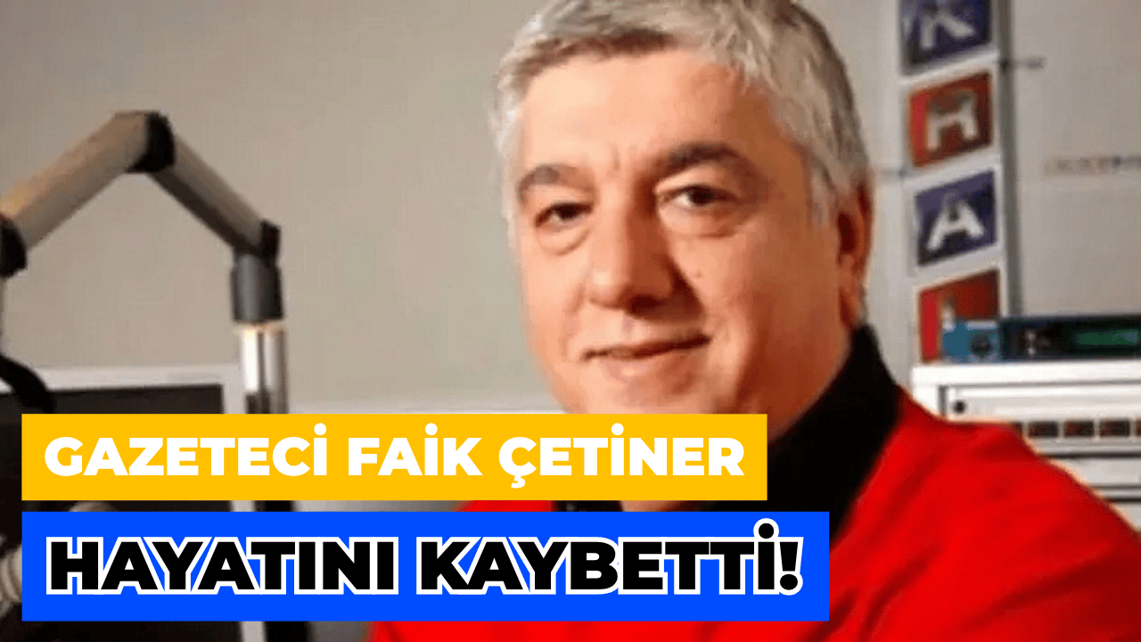 Gazeteci Faik Çetiner Hayatını Kaybetti