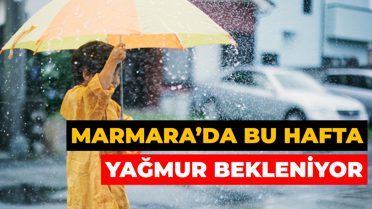 Marmara'da Önümüzdeki Hafta Hava Durumu: Yer Yer Yağmur Bekleniyor