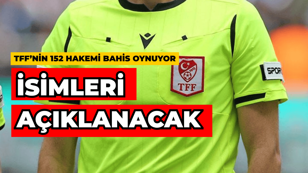 TFF’nin 152 Hakeminin Bahis Oynadığı Ortaya Çıktı