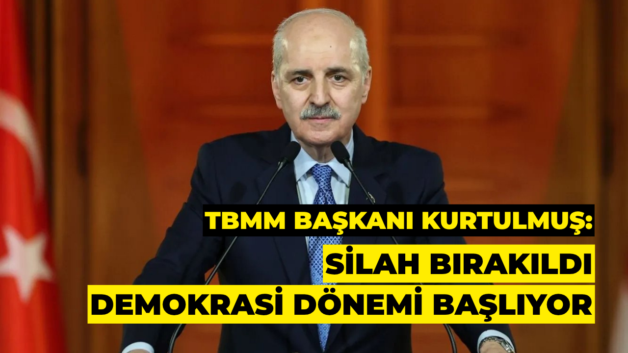 TBMM Başkanı Kurtulmuş: Silah Bırakıldı, Demokrasi Dönemi Başlıyor