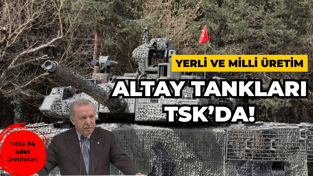 ALTAY TANKLARI TSK ENVANTERİNE GİRİYOR
