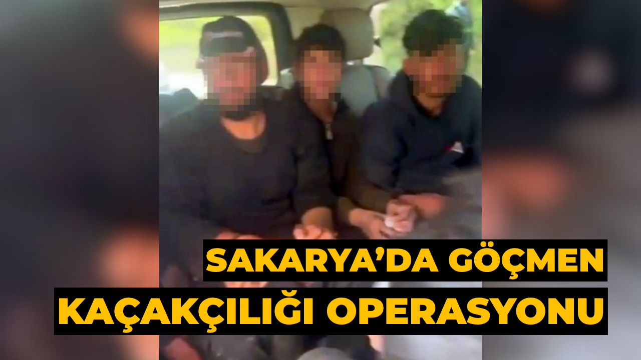 Sakarya’da Göçmen Kaçakçılığı Operasyonu