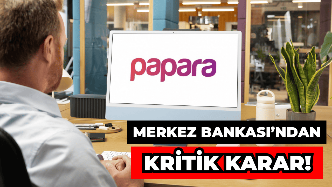 Merkez Bankası’ndan Büyük Karar: Papara’nın Faaliyet İzni İptal Edildi