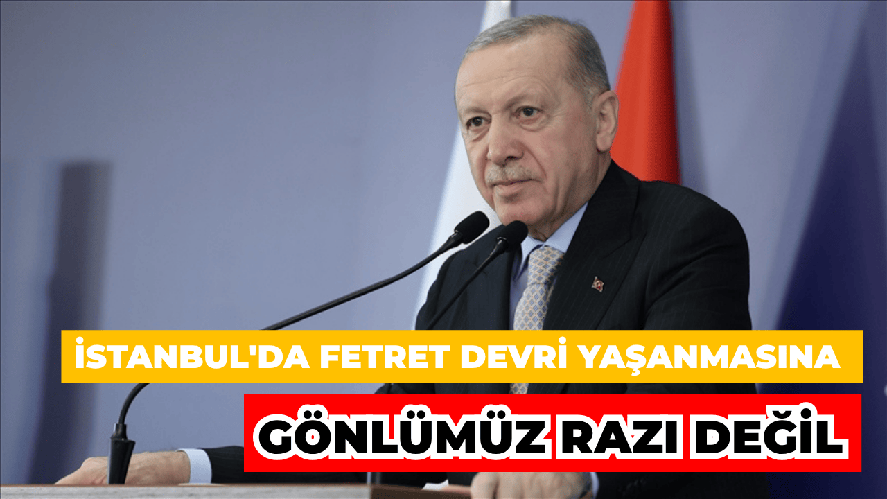 "İstanbul'da Bir Fetret Devri Daha Yaşanmasına Gönlümüz Razı Değil"