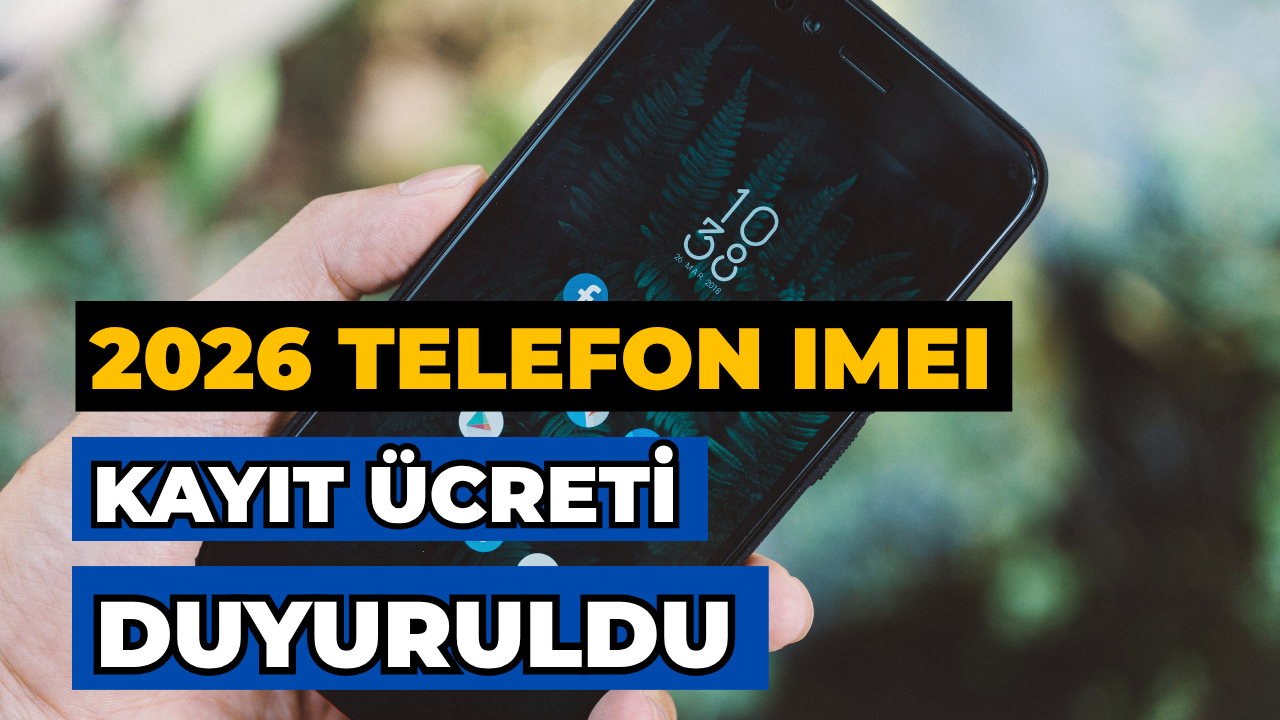 2026’da Yurt Dışı Telefon IMEI Kaydı Ücreti Belli Oldu