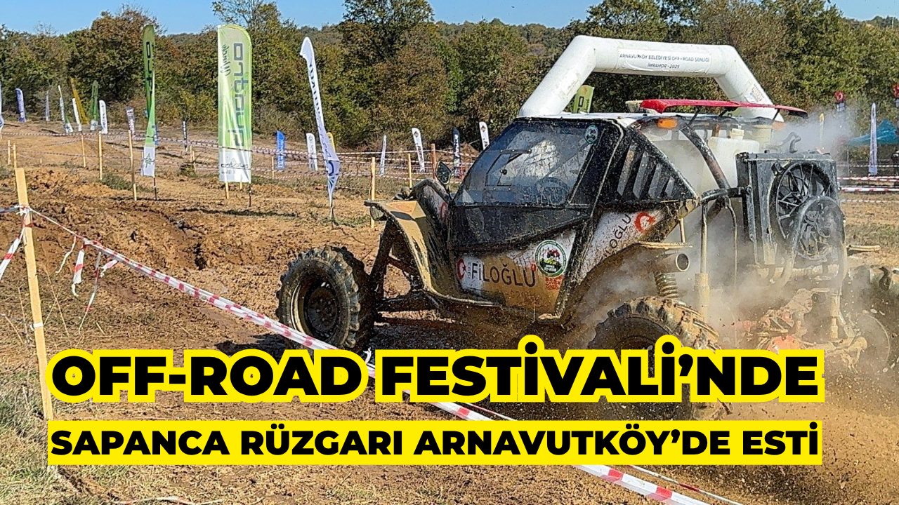 Sapanca Rüzgarı Arnavutköy’de Esti: Off-Road Festivali’nden 5 Kupa