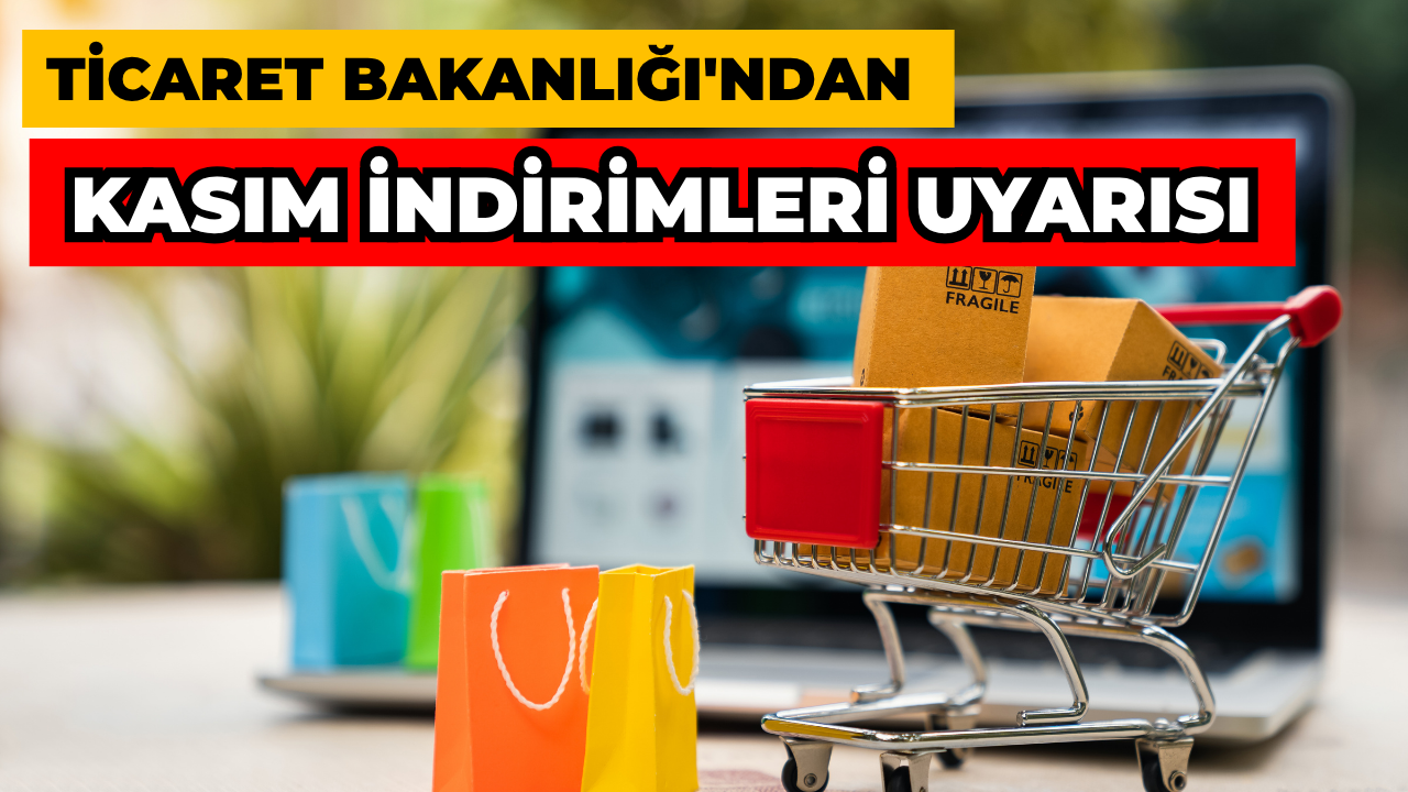 Ticaret Bakanlığı'ndan Kasım İndirimleri Uyarısı