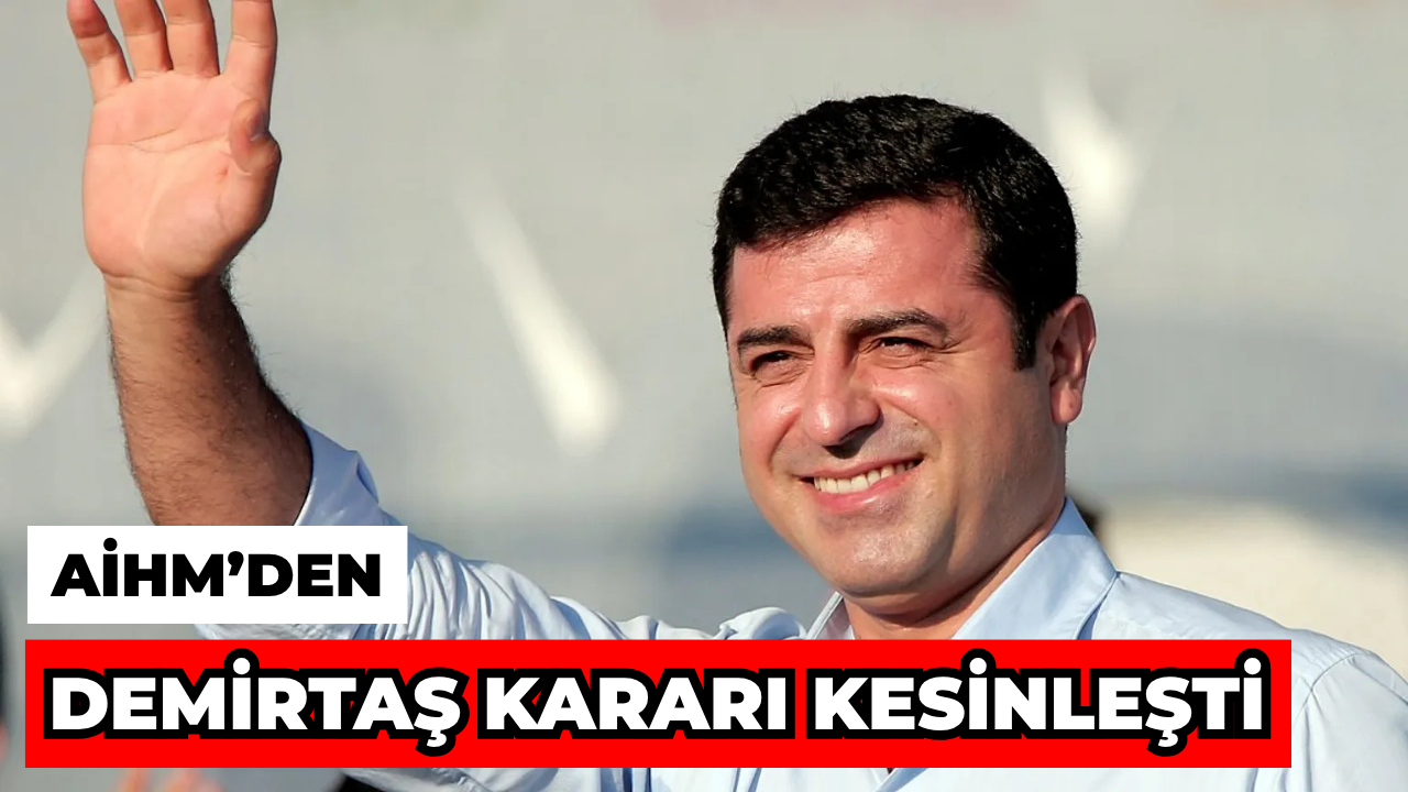 AİHM’den Demirtaş Kararı Kesinleşti