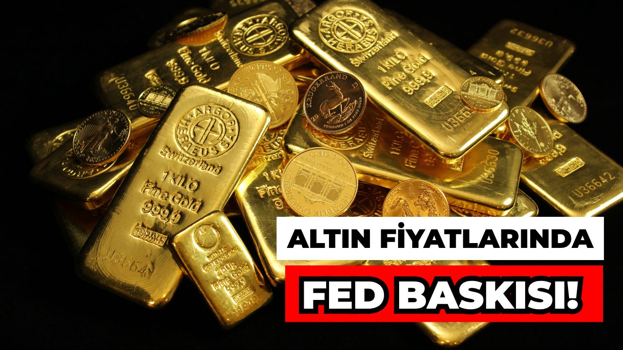 Altın Fiyatlarında Fed Baskısı