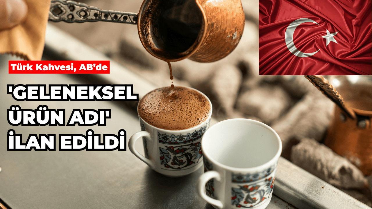 Türk kahvesi, AB’de “Geleneksel Ürün Adı” olarak tescillendi