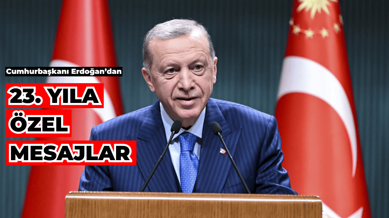 Cumhurbaşkanı Erdoğan'dan 23. Yıla özel Mesajlar