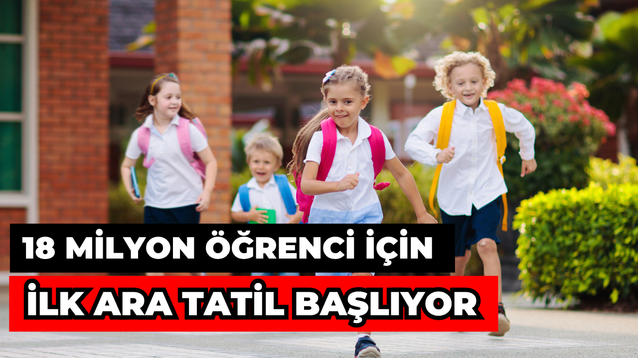 18 Milyon Öğrenci İçin İlk Ara Tatil Başlıyor
