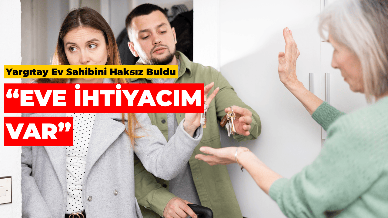 Yargıtay’dan Emsal Karar: “Eve İhtiyacım Var” Diyen Ev Sahibi Haksız Bulundu