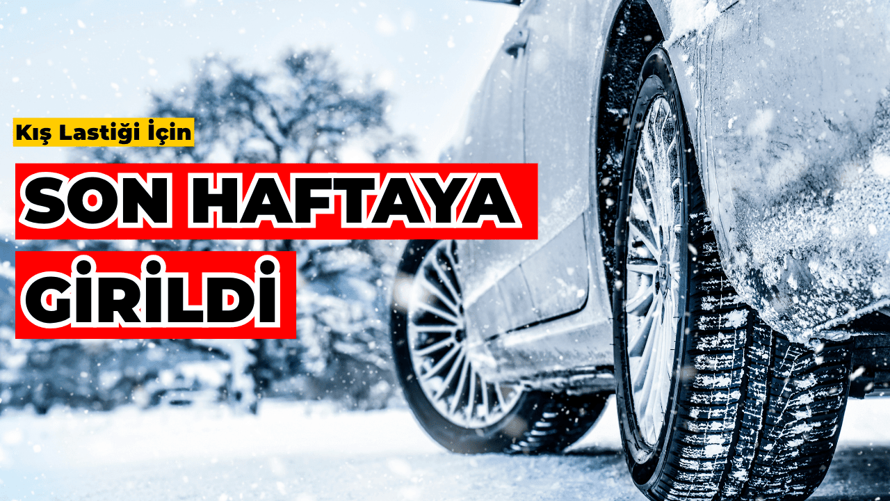 Kış Lastiği İçin Son Haftaya Girildi