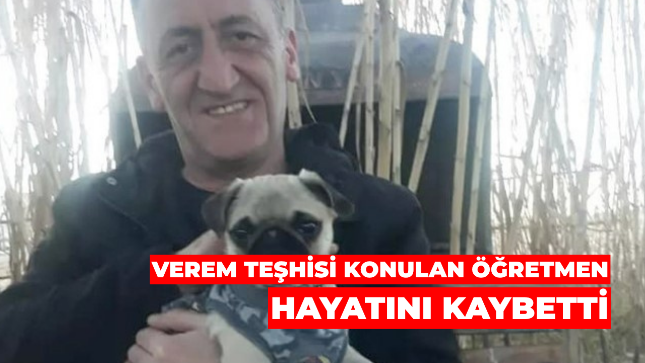 Verem Teşhisi Konulan Öğretmen Hayatını Kaybetti