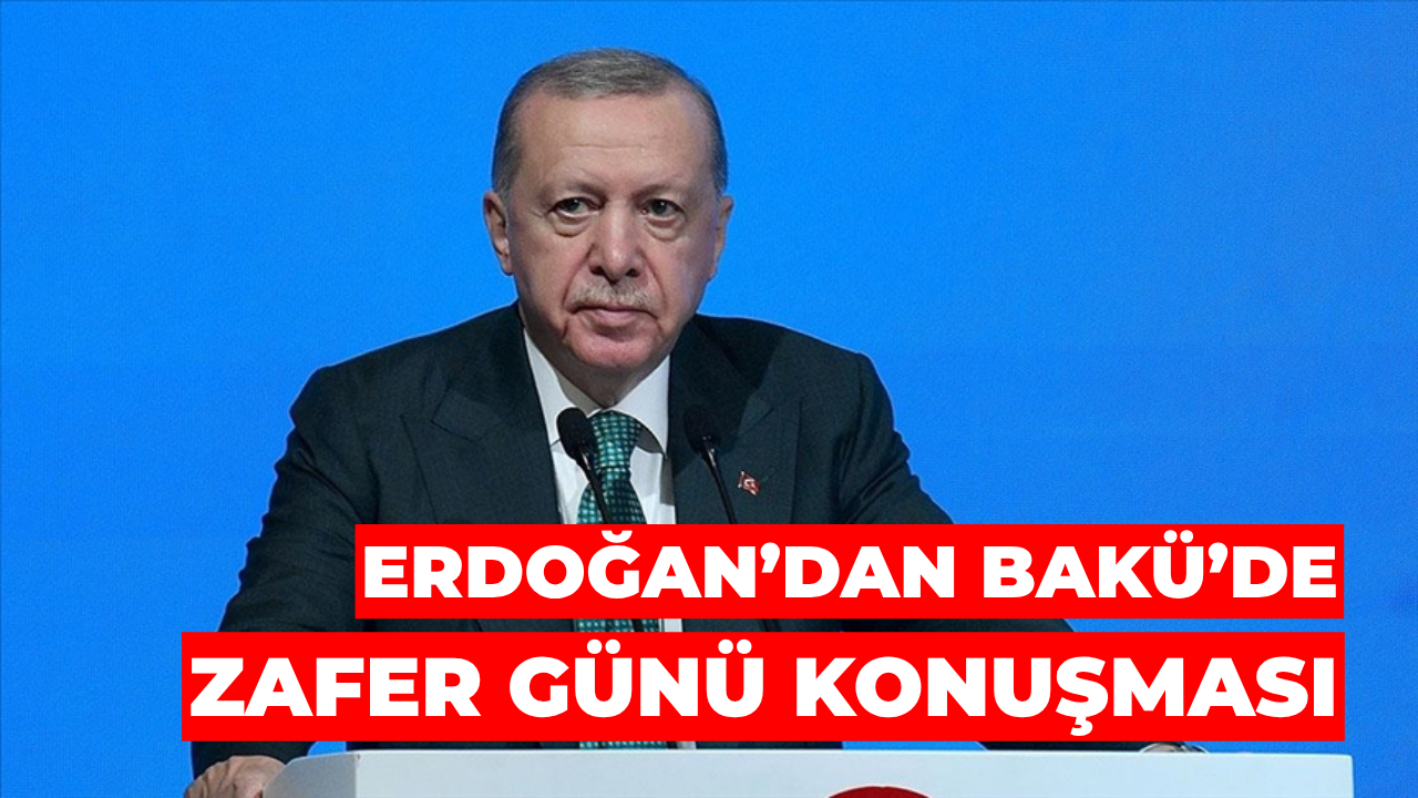 Erdoğan’dan Bakü’de Zafer Günü Konuşması