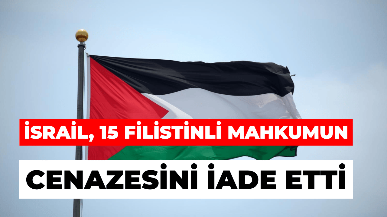 İsrail, 15 Filistinli Mahkumun Cenazesini İade Etti