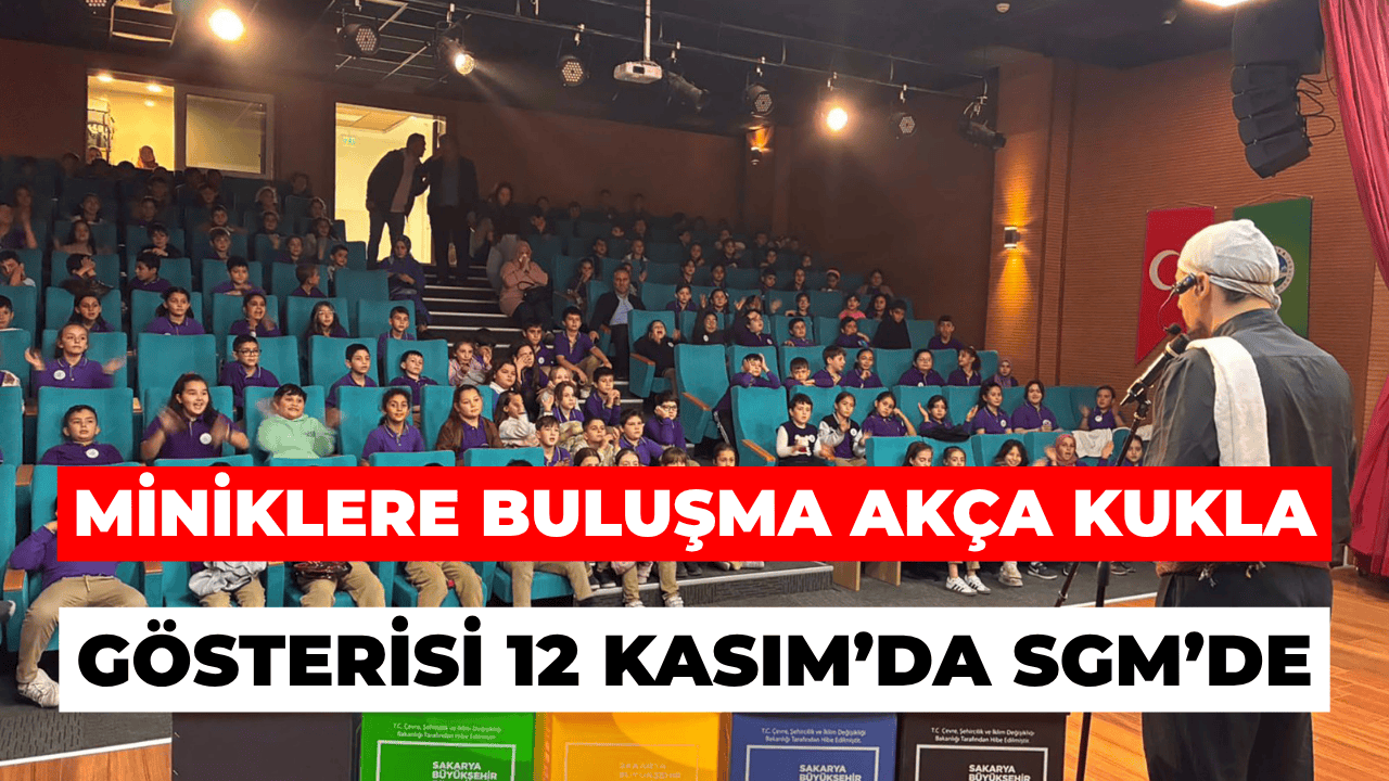 Miniklere eğlenceli buluşma: Akça kukla gösterisi 12 Kasım’da SGM’de
