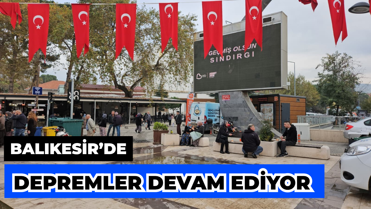 Balıkesir Peş Peşe Sallandı