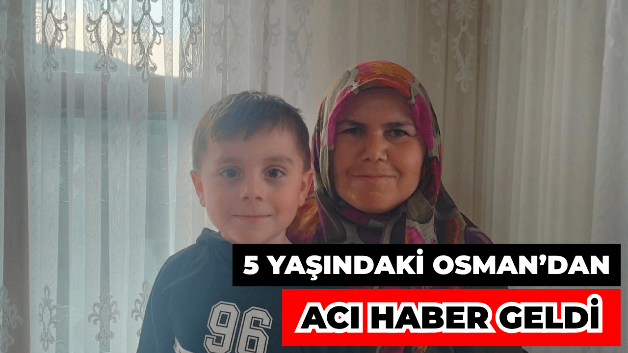 5 Yaşındaki Osman'ın Cansız Bedeni Bulundu