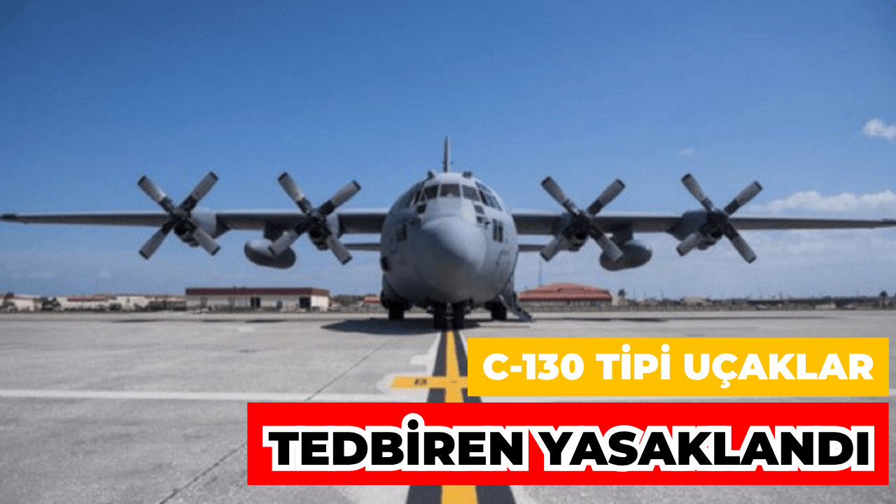 Tüm C-130'ların Uçuşları Tedbiren Durduruldu