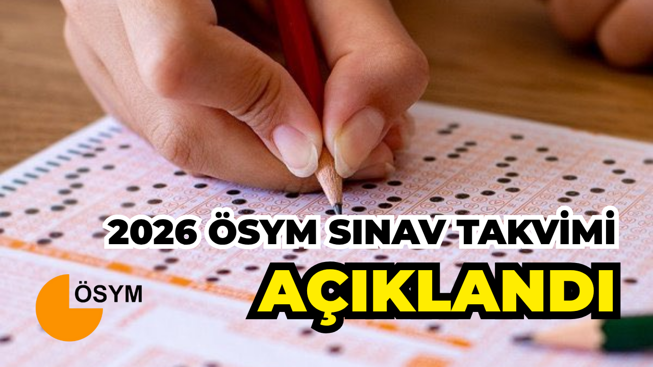 2026 ÖSYM Sınav Takvimi Açıklandı