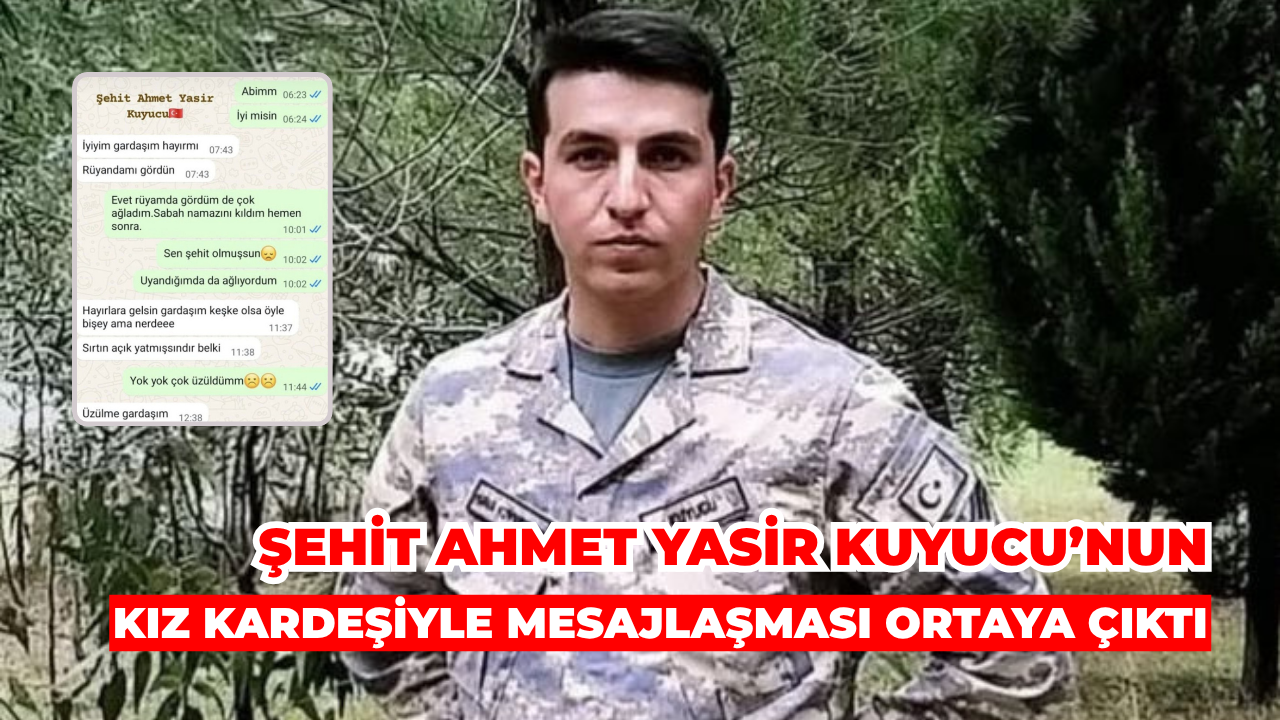 Şehit Ahmet Yasir Kuyucu’nun Kız Kardeşiyle Mesajlaşması Ortaya Çıktı