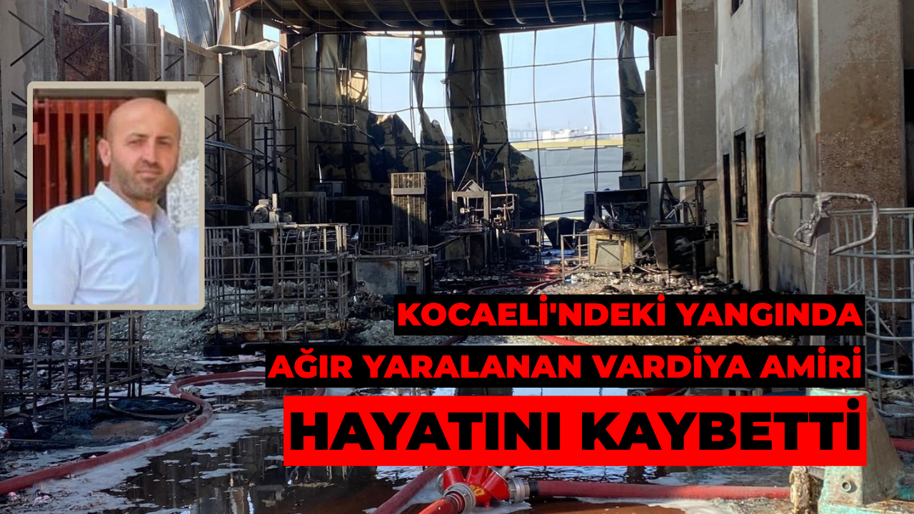 Kocaeli'ndeki Yangında Ağır Yaralanan Vardiya Amiri Hayatını Kaybetti