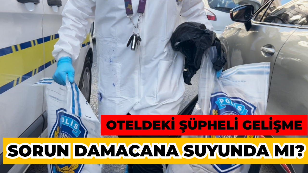 Otelde Şüpheli Gelişme: Fokus 'Damacana Suya' Çevrildi