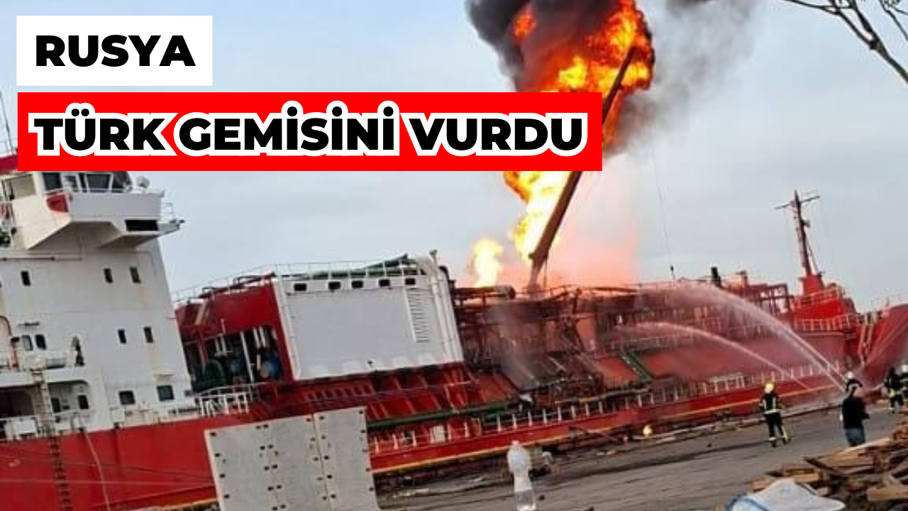 Rusya, Odesa'da Türk Gemisini Vurdu
