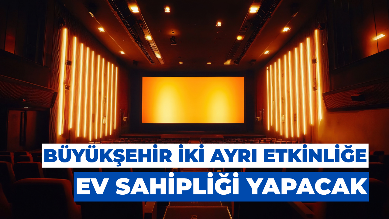 Büyükşehir İki Ayrı Etkinliğe Ev Sahipliği Yapacak