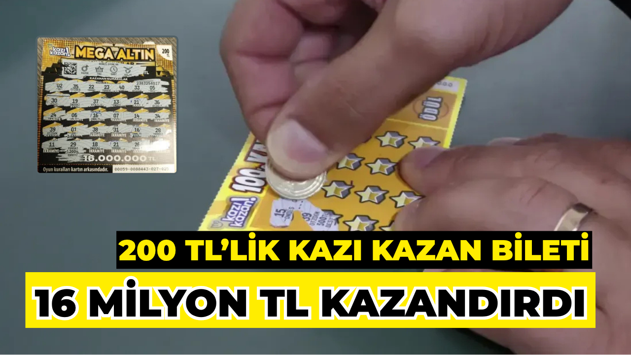 200 TL’lik Kazı Kazan Bileti 16 milyon TL Kazandırdı