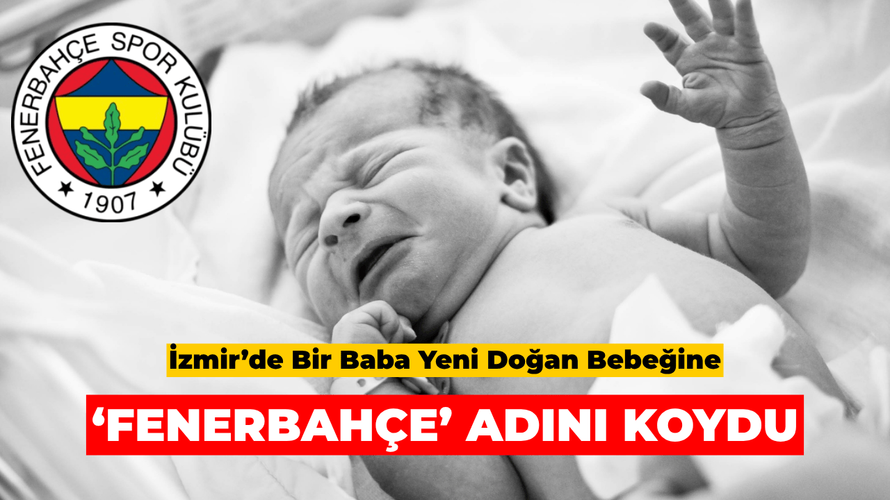 İzmir'de Bir Kız Çocuğunun Adı Fenerbahçe Oldu