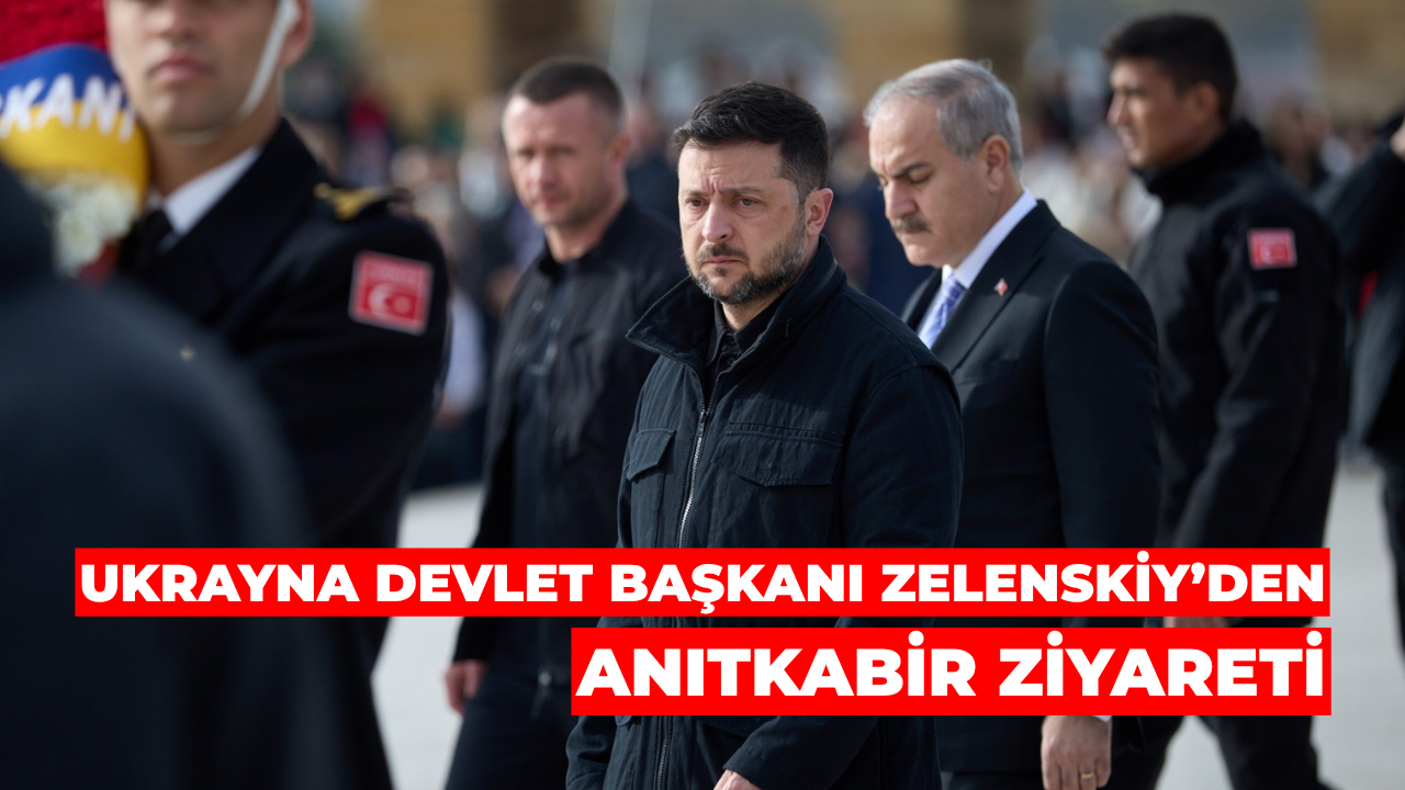 Ukrayna Devlet Başkanı Zelenskiy’den Anıtkabir Ziyareti