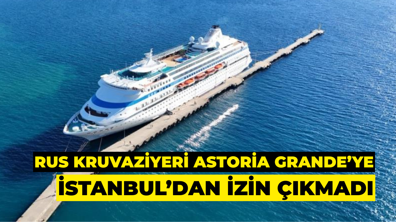 İstanbul'a Gelen Rus Yolcu Gemisine Yanaşma İzni Verilmedi