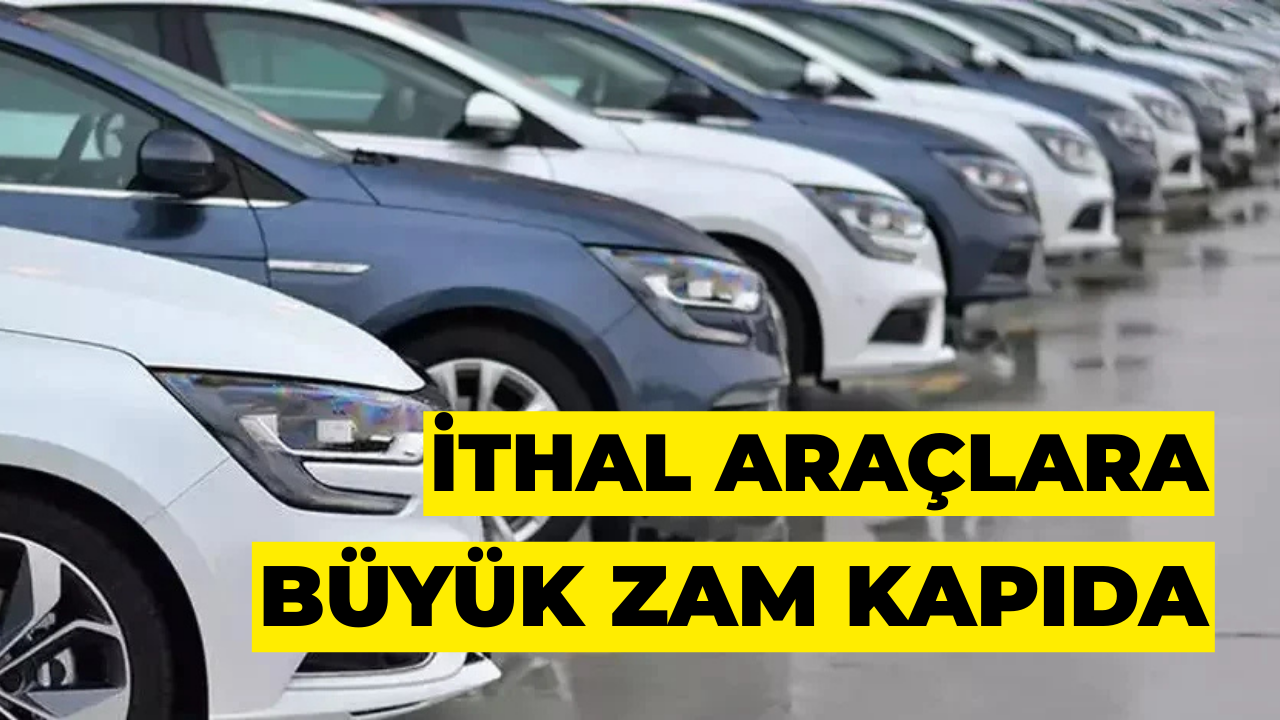 Yeni Vergi Yürürlüğe Girdi: İthal Araçlara Büyük Zam Kapıda