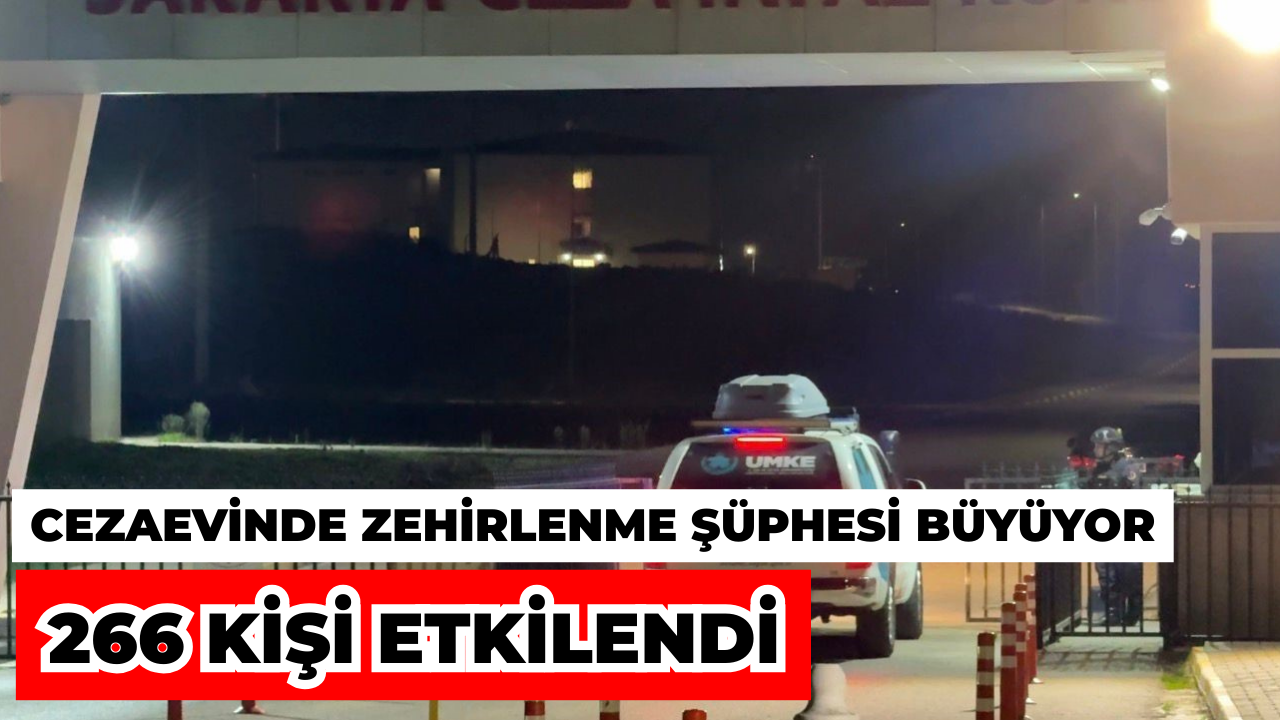 Ferizli Cezaevinde Zehirlenme Şüphesi Büyüyor: 266 Kişi Etkilendi