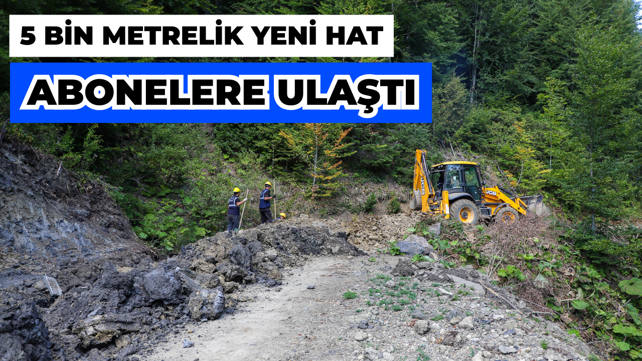 5 Bin Metrelik Yeni Hat Abonelere Ulaştı
