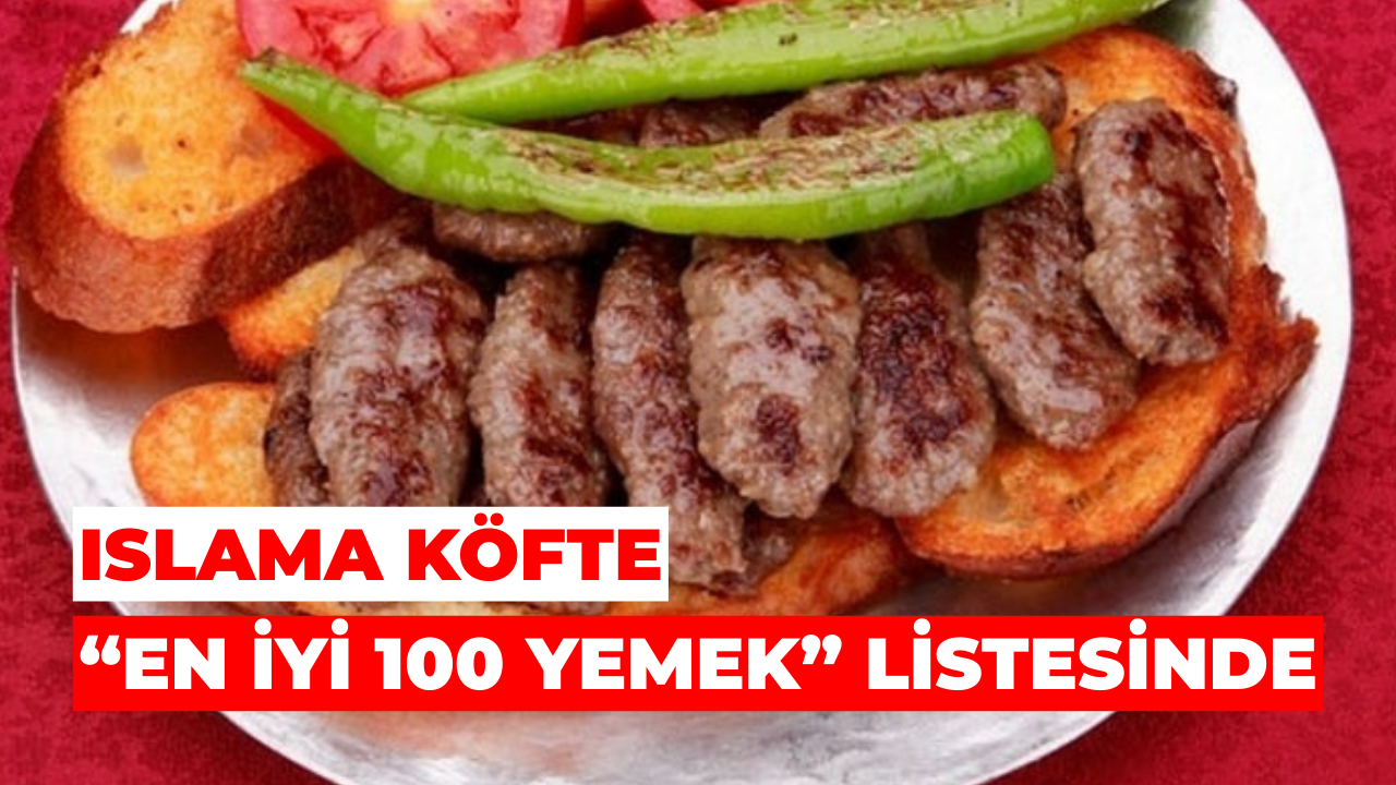 Islama Köfte "En İyi 100" Yemek Listesinde