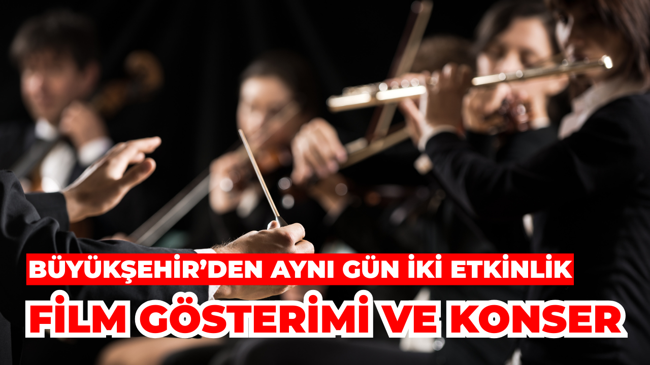 Büyükşehir’den Aynı Gün İki Etkinlik: Film Gösterimi Ve Konser