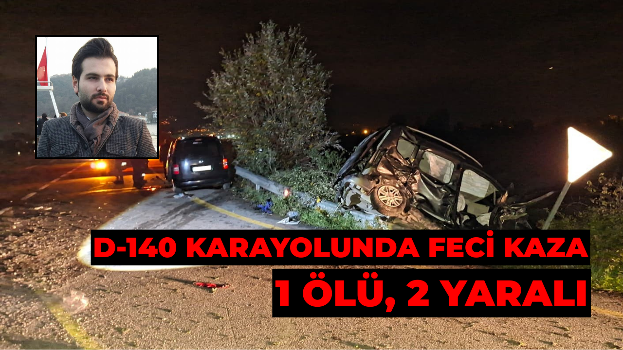 D-140 Karayolunda Feci Kaza: 1 Ölü, 2 Yaralı