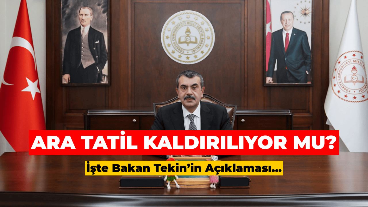 Ara Tatiller Kaldırılıyor Mu? Bakan Tekin: “Talep Çok, Analiz Ediyoruz”