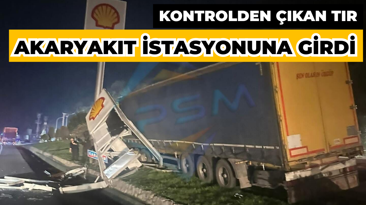 Kontrolden Çıkan Tır Akaryakıt İstasyonuna Girdi
